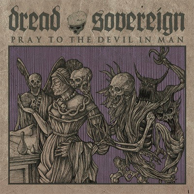 Dread Sovereign : Pray To The Devil In Man (12", EP)