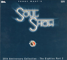 Various : Ferry Maat's Soulshow - 25th Anniversary Collection - The Eighties Part 2 (2xCD, Comp)