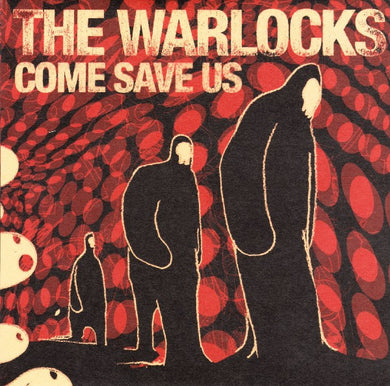 The Warlocks : Come Save Us (7