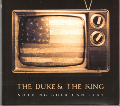 The Duke & The King : Nothing Gold Can Stay (CD, Album)