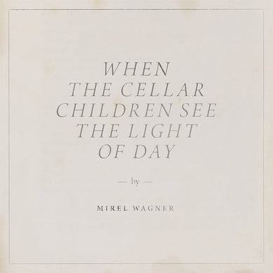 Mirel Wagner : When The Cellar Children See The Light Of Day (CD, Album)