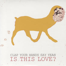 Clap Your Hands Say Yeah : Is This Love? (7", Ltd)