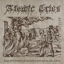 Atomic Cries : Suspended Between The Mouth Of God And The Fist Of Man (7", Single)