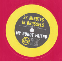 My Robot Friend : 23 Minutes In Brussels (7", Single, Pin)