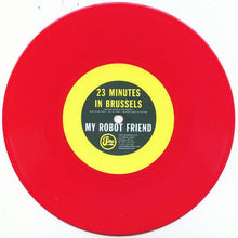 My Robot Friend : 23 Minutes In Brussels (7", Single, Pin)