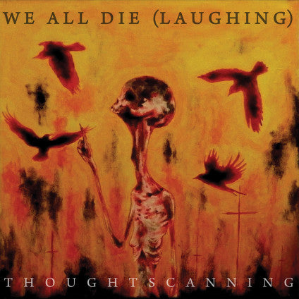 We All Die (Laughing) : Thoughtscanning (CD, Album, Ltd)