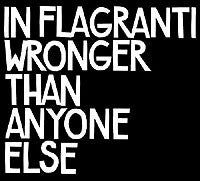 In Flagranti : Wronger Than Anyone Else (CD)