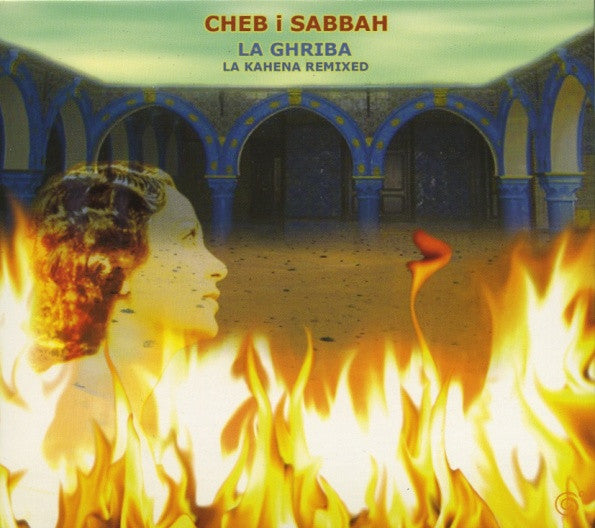 Cheb i Sabbah* : La Ghriba: La Kahena Remixed (HDCD, Album, Dig)