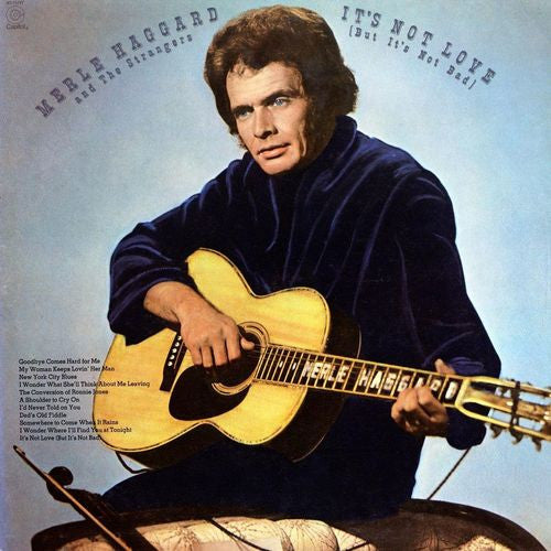 Merle Haggard And The Strangers (5) : It's Not Love (But It's Not Bad) (LP, Album, Club)