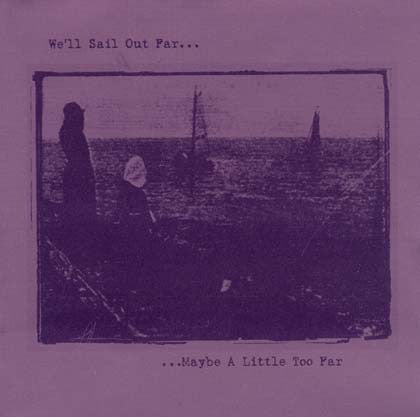 Various : We'll Sail Out Far... ...Maybe A Little Too Far (2xCD, Comp)