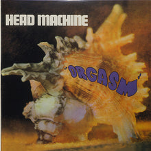 Head Machine (2) : Orgasm (LP, Album, RE, Gat)
